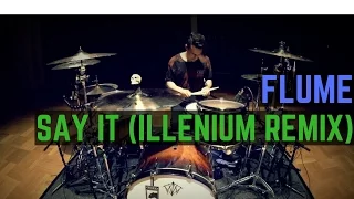 Flume - Say It ft. Tove Lo (Illenium Remix) | Matt McGuire Drum Cover