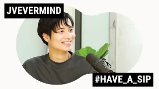 "Bỏ hình ảnh JVevermind để làm những điều hoàn toàn khác biệt!" - Việt Trần | Have A Sip EP11