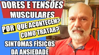 DORES E TENSÕES MUSCULARES -SINTOMAS FÍSICOS DA ANSIEDADE,  POR QUE ACONTECEM E COMO TRATAR!