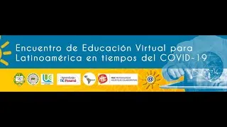 Parte 2  Verano TIC - Encuentro de Educación Virtual para Latinoamérica en tiempos del COVID-19