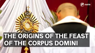 The Origins of the Feast of the Corpus Christi