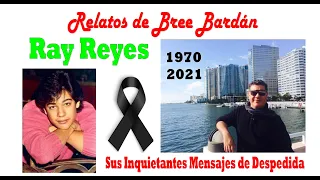 Ray Reyes, Sus Inquietantes Mensajes de Despedida