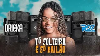 MC DRICKA NÃO TÔ NEM AI SE TU GELOU MEU CORAÇÃO TÔ SOLTEIRA É SÓ BAILÃO XOTE FUNK - RD7CDs