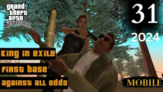 KING IN EXILE | FIRST BASE | AGAINST ALL ODDS | GTA : San Andreas | 31st Mission | 2024