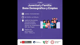 Foro Juventud y Familia: Bono Demográfico y Empleo - Facultad de Ciencias Sociales PUCP