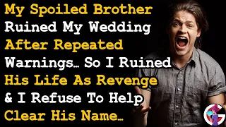 Spoiled Brother Ruined My Wedding So I Ruined His Life In Return & Refused To Clear His Name... AITA