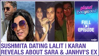 Lalit CONFIRMS dating Sushmita | Karan REVEALS about Sara and Janhvi's Ex | Planet Bollywood News