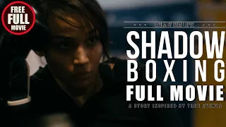 SHADOW BOXING Full Film (2016) Boxing Drama Movie