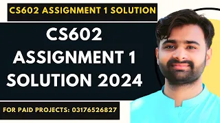 CS602 Assignment 1 Solution 2024 | CS602 Assignment 1 100% Correct Solution BY NASIR ABBAS