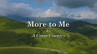 More to Me - A Cross Country (Lyric Video)