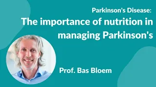 Prof Bas Bloem presents "The importance of nutrition in managing Parkinson's disease"