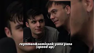 Reynmen&Semicenk-Yana Yana(speed up)