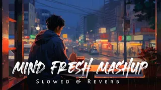 Mind Fresh Lofi Mashup 🤍 | Arijit Singh Love Mashup | Lofi Song | Slowed & Reverb | Copy Unlimited 🎶