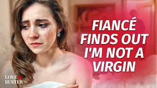 FIANCÉ FINDS OUT I'M NOT A VIRGIN | @LoveBuster_