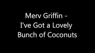 Merv Griffin - I've Got a Lovely Bunch of Coconuts