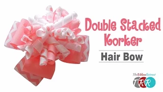 How to Make a Double Stacked Korker Hair Bow - TheRibbonRetreat.com