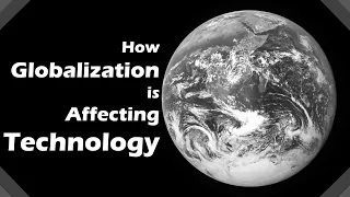 How Globalization is Affecting Technology