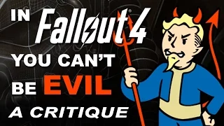 In FALLOUT 4 You Cannot Be Evil - A Critique