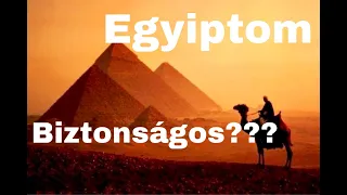 Egyiptom - BIZTONSÁGOS???