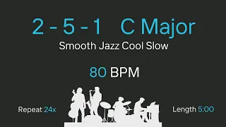 🎵 2 5 1 in C Major - Smooth Jazz Slow - 80bpm Backing Track for Musicians