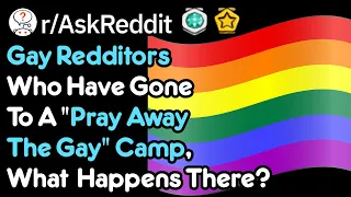 Your Experience At A "Pray Away The Gay" Camp? (Reddit Stories r/AskReddit)