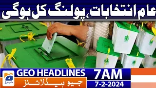 Geo News Headlines 7 AM | General elections, polling will be held tomorrow | 7th February 2024