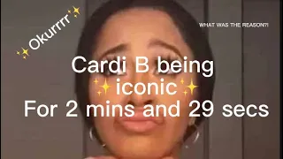 Cardi B being iconic for 2 minutes and 29 seconds