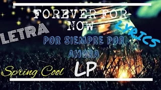 LP-Forever For Now [Lyrics] |Letra Español-Inglés|