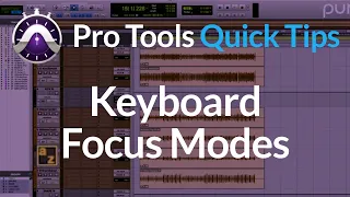 Pro Tools | Quick Tips | Keyboard Focus Modes | One-Key Shortcuts