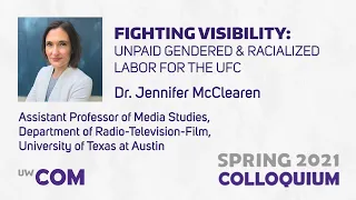 Spring 2021 Colloquium - Dr. Jennifer McClearen - Fighting Visibility