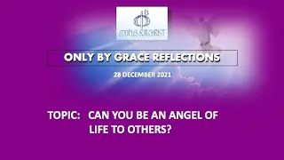 28 DEC 2021 - ONLY BY GRACE REFLECTIONS