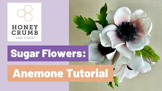 How to Make Sugar Anemones  |  Gumpaste Anemone Flower Tutorial  |  Sugar Flowers with Honey Crumb