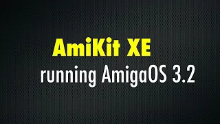 AmiKit XE running AmigaOS 3.2