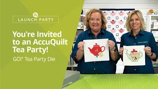 Launch Party: You’re Invited to an AccuQuilt Tea Party!