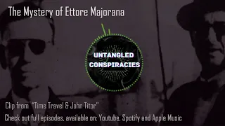 Ettore Majorana: Time Traveller? | Untangled Conspiracies Clips