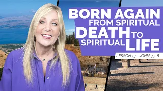BORN AGAIN:From Spiritual DEATH To Spiritual LIFE - John 3:7-8 Lesson 13