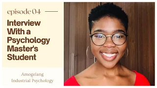 Ep 4: Interview With a Psychology Master's Student | Industrial Psychology