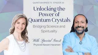 Unlocking the Power of Quantum Crystals: Bridging Science and Spirituality QMTV, Ep. 29