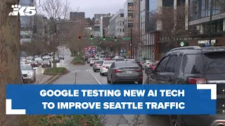 Google tests new AI technology in Seattle to improve traffic flow