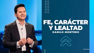 Fe, carácter y lealtad - Danilo Montero | Prédicas Cristianas