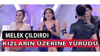 Melek Özçağın Çıldırdı, Kızların Üzerine Yürüdü