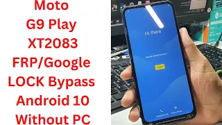 Moto G9 Play XT2083 FRP/Google Bypass Android 10 Without PC - moto g9 play frp bypass - XT2083