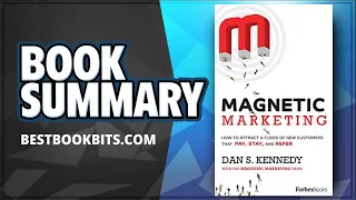 Magnetic Marketing | How To Attract A Flood Of New Customers | Dan Kennedy | Book Summary