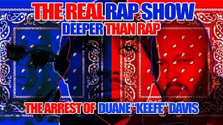 The Real Rap Show | Episode 58 | Deeper Than Rap | The Arrest Of "Duane Keefe Davis" Part One