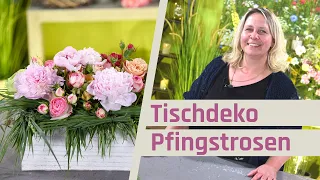 Dekoration mit Pfingstrosen ein schöner Tischschmuck selber machen | Blumenschmuck Rosen und Gräser