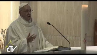 Omelia di Papa Francesco del 15 aprile 2016 – “L’umiliazione è la strada per aprire il cuore”