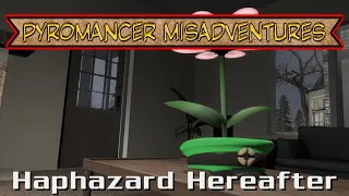 {GMod / SFM /Smash Ult.} Pyromancer Misadventures: Haphazard Hereafter