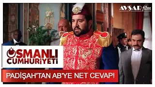 Padişah'tan AB'ye Net Cevap! | Osmanlı Cumhuriyeti