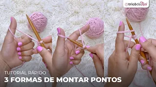 TRÊS FORMAS DIFERENTES DE MONTAR OS PONTOS NA AGULHA 🧶 Tricô fácil passo a passo para iniciantes