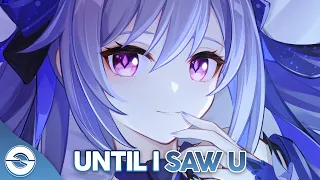 Nightcore - Until I Saw U - (Lyrics)